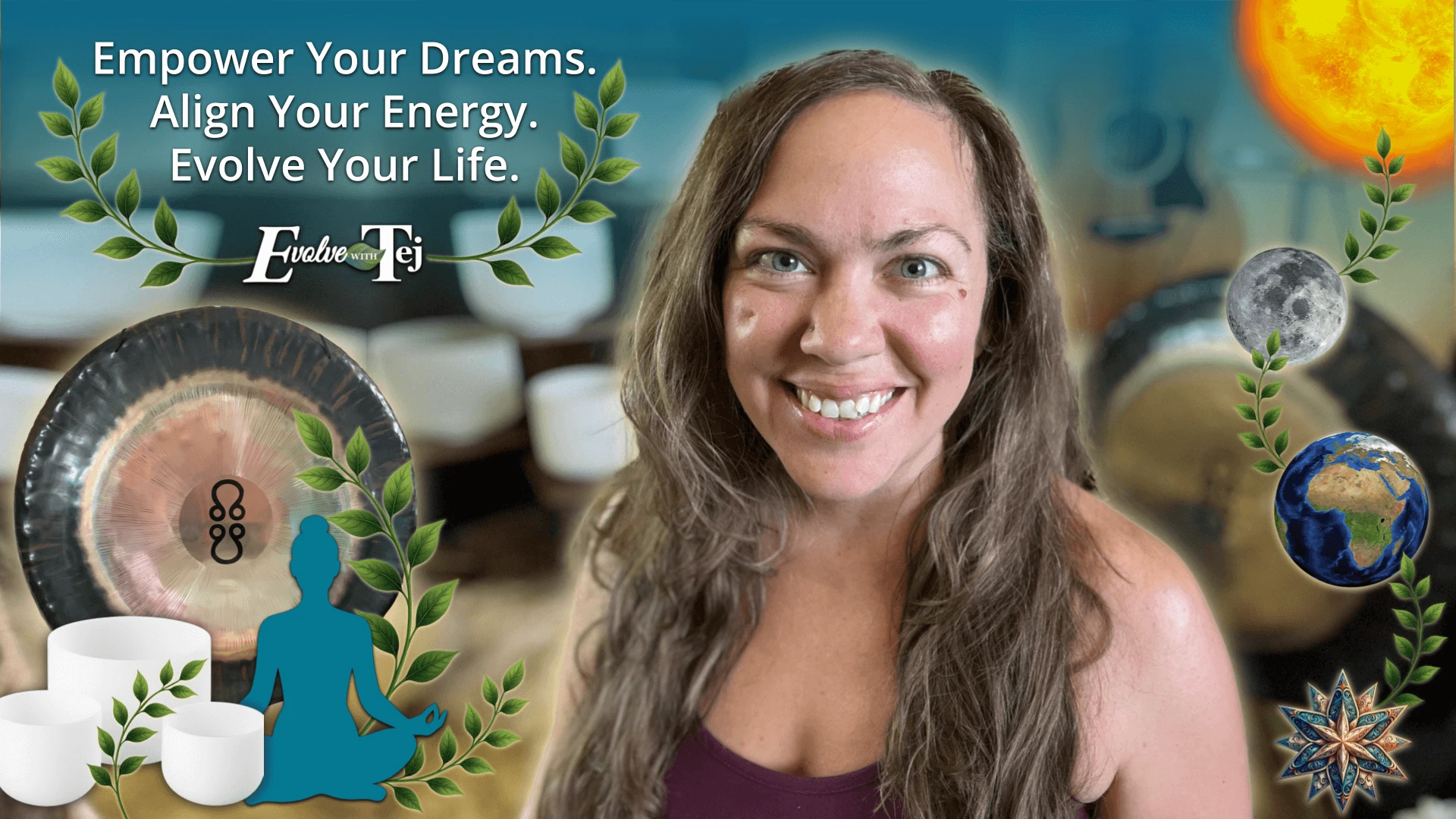 tej-yoga-astrology-sound-healing-hero-banner Tej smiling in her sound healing space with crystal bowls, gongs, sun, moon, and Earth icons — Evolve with Tej banner featuring the tagline “Empower Your Dreams. Align Your Energy. Evolve Your Life.”
